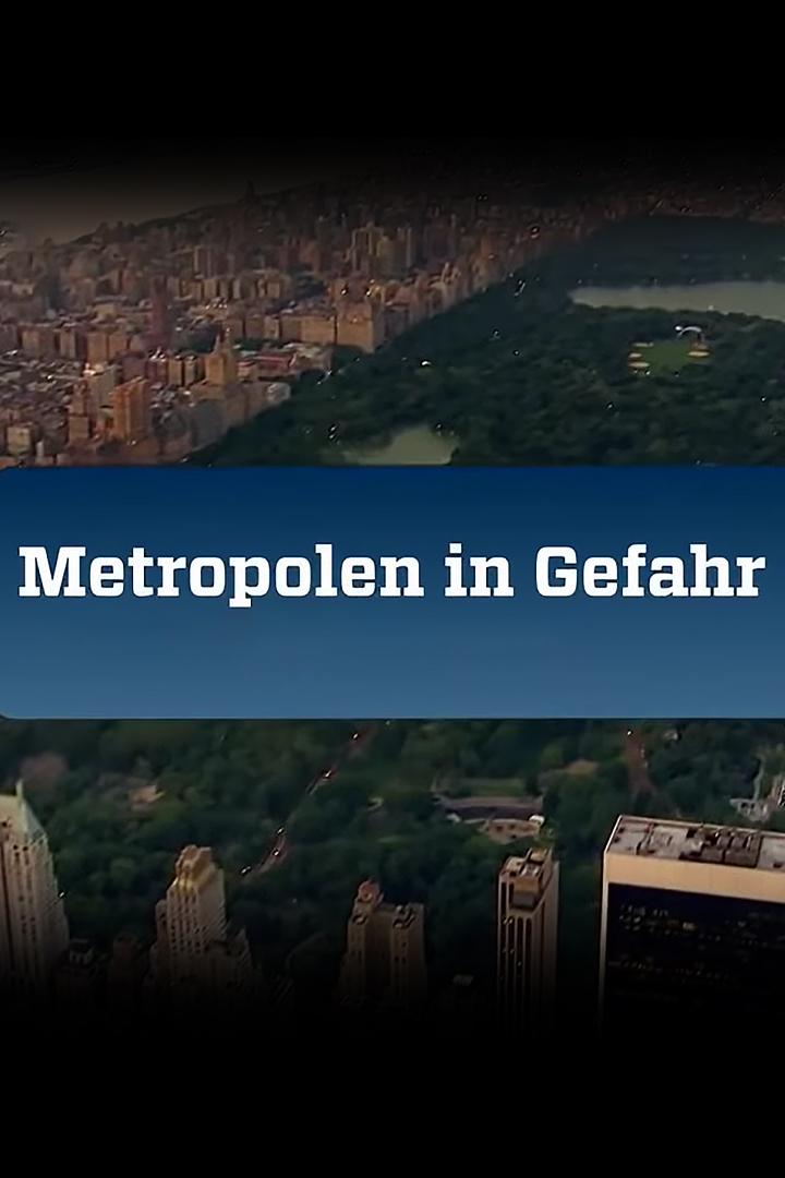 Metropolen in Gefahr (metropolen-in-gefahr) Документальный сериал