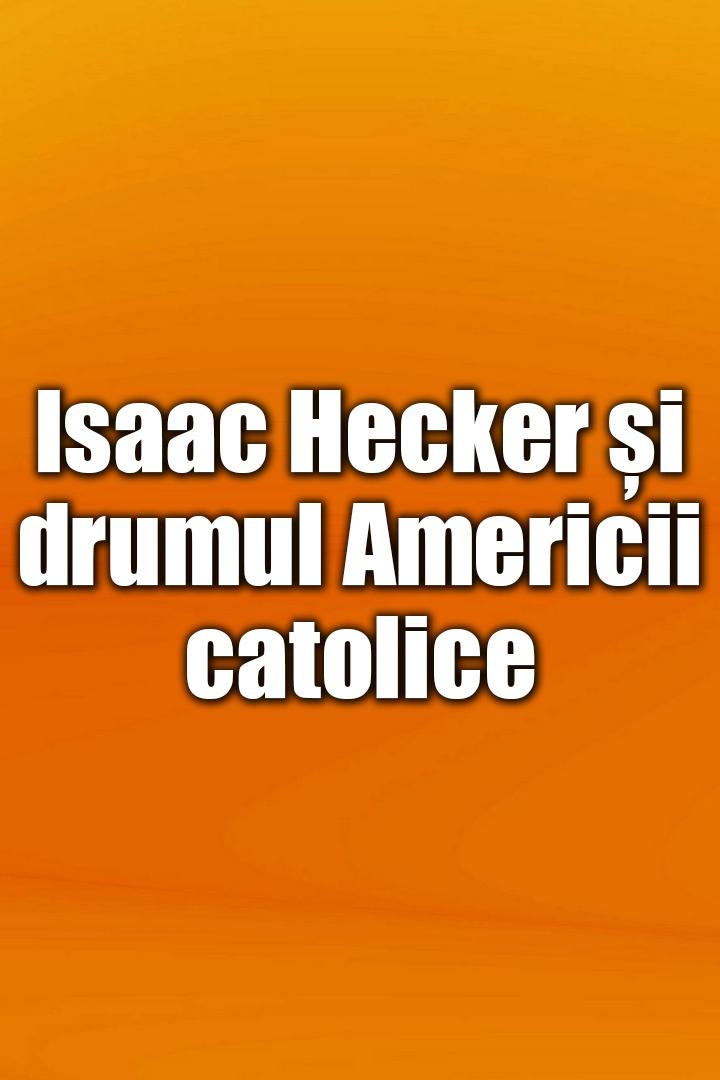 Isaac Hecker și drumul Americii catolice (isaac-hecker-i-drumul-americii-catolice) Познавательное