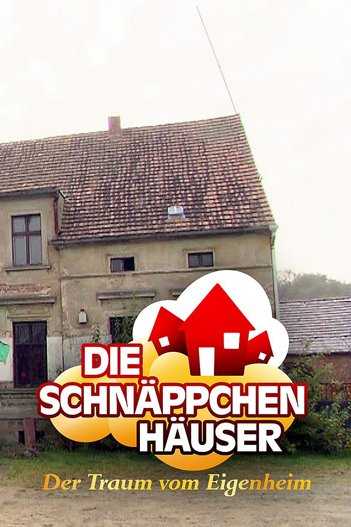 Die Schnäppchenhäuser - Der Traum vom Eigenheim (die-schnppchenhuser-der-traum-vom-eigenheim) Реалити-шоу