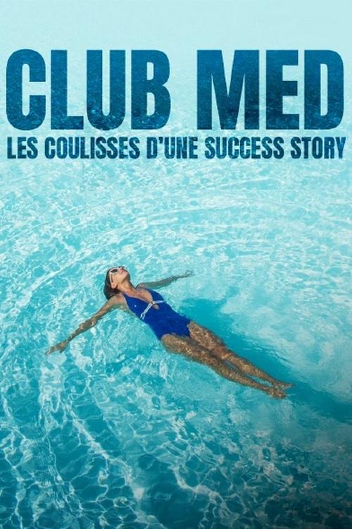 Club Med : les coulisses d'une success story (club-med-les-coulisses-dune-success-story) Документальный фильм