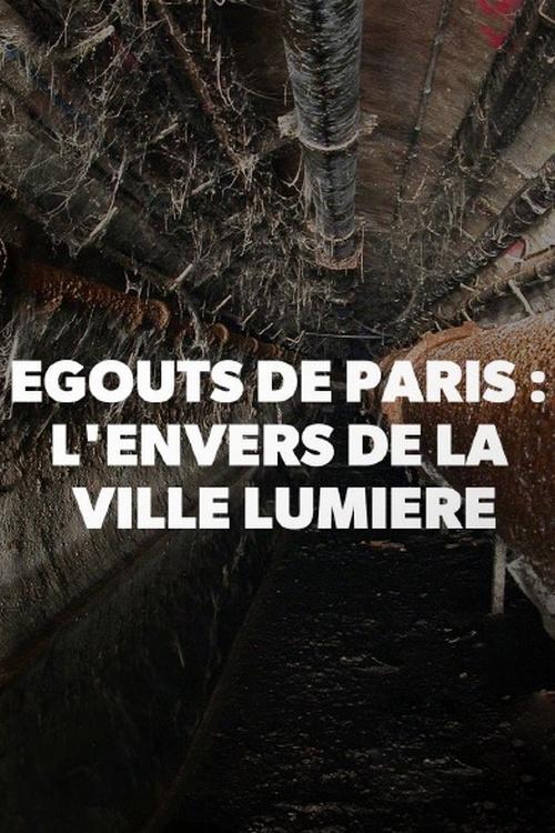 Egouts de Paris : l'envers de la Ville Lumière (egouts-de-paris-lenvers-de-la-ville-lumire) Документальный фильм