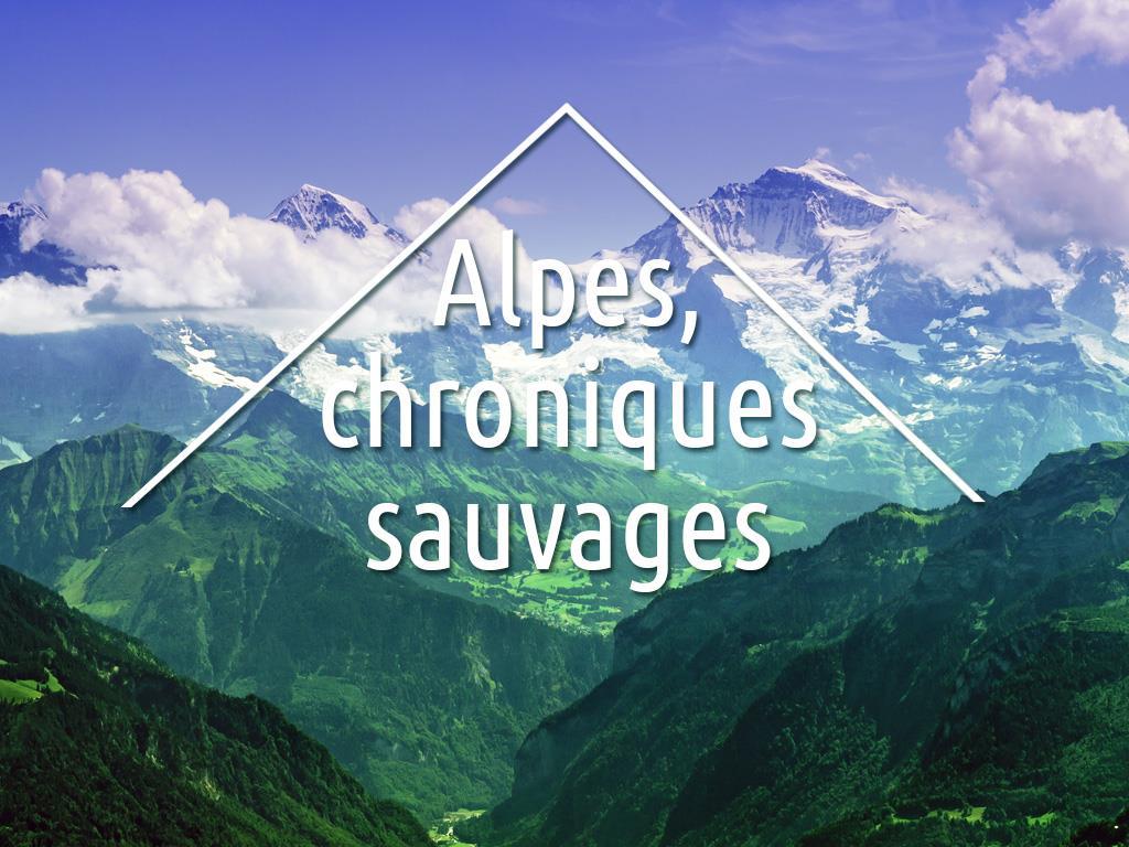Alpes, chroniques sauvages (alpes-chroniques-sauvages) Познавательное