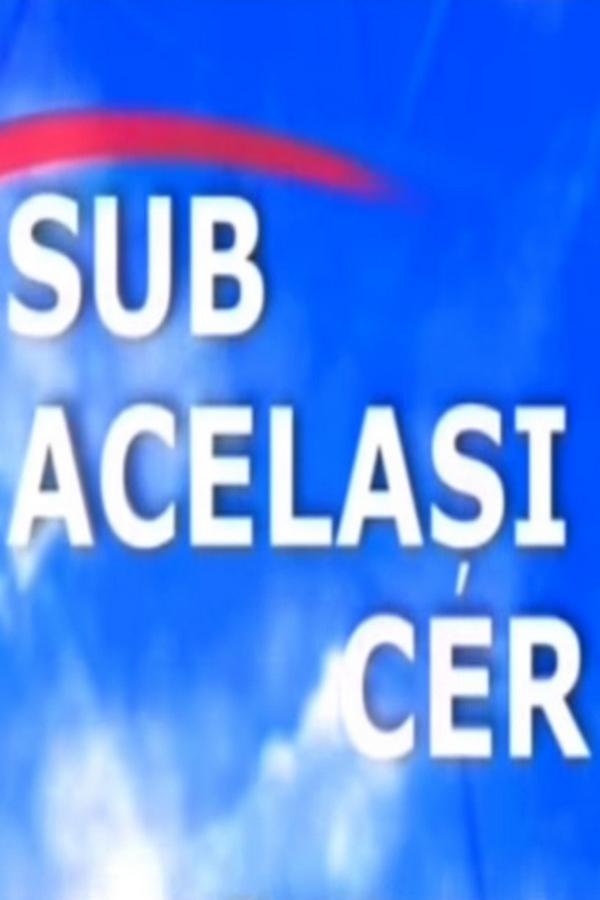 Sub același cer (sub-acelai-cer) ТВ-шоу