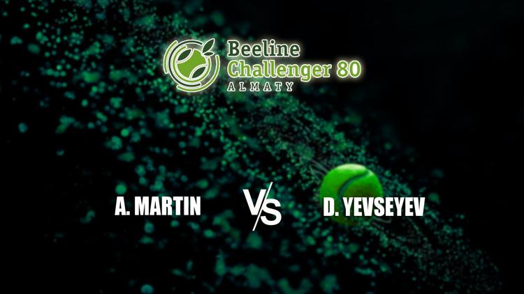 Постер Теннис. Beeline Business Challenger 80 Almaty. A. Martin (SVK) vs [WC] D. Yevseyev (KAZ)