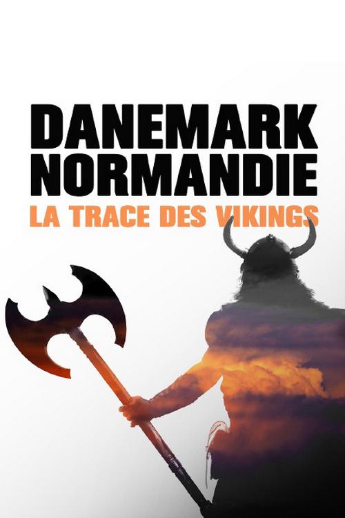 Danemark, Normandie: la trace des Vikings (danemark-normandie-la-trace-des-vikings) Документальный фильм