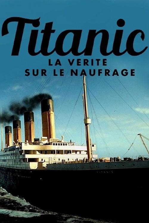 Titanic, la vérité sur le naufrage (titanic-la-vrit-sur-le-naufrage) Документальный фильм