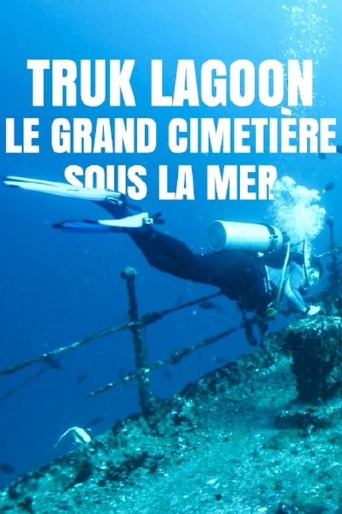 Truk Lagoon : le grand cimetière sous la mer (truk-lagoon-le-grand-cimetire-sous-la-mer) Документальный фильм