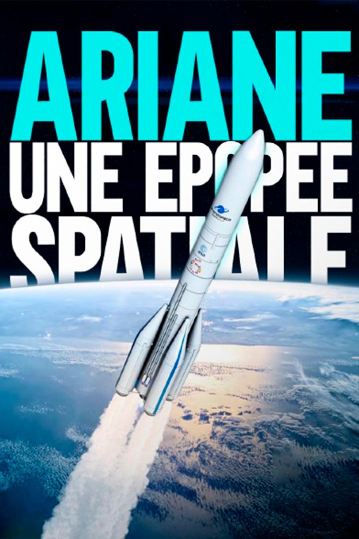 Ariane, une épopée spatiale (ariane-une-pope-spatiale) Документальный фильм