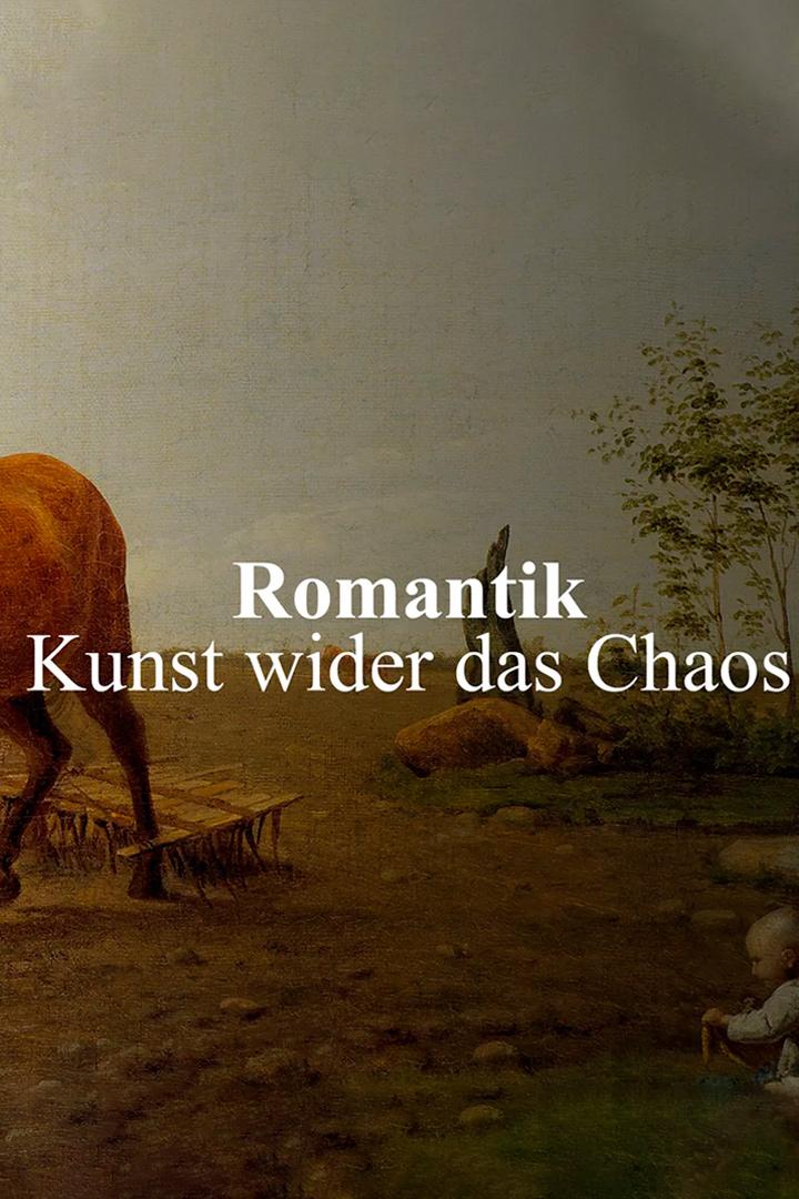 Romantik - Kunst wider das Chaos (romantik-kunst-wider-das-chaos) Документальный фильм