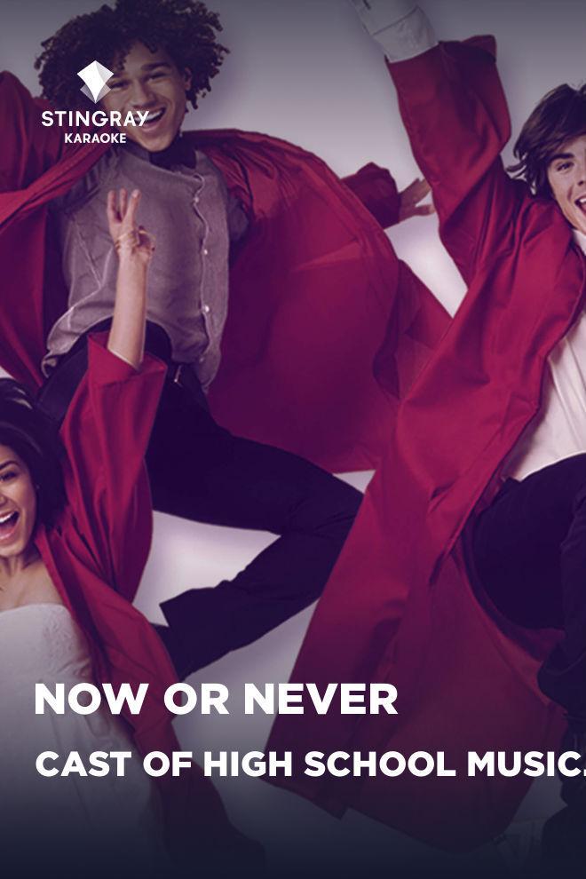 Cast of High School Musical 3 (Disney Original) - Now Or Never (cast-of-high-school-musical-3-disney-original-now-or-never) Музыка