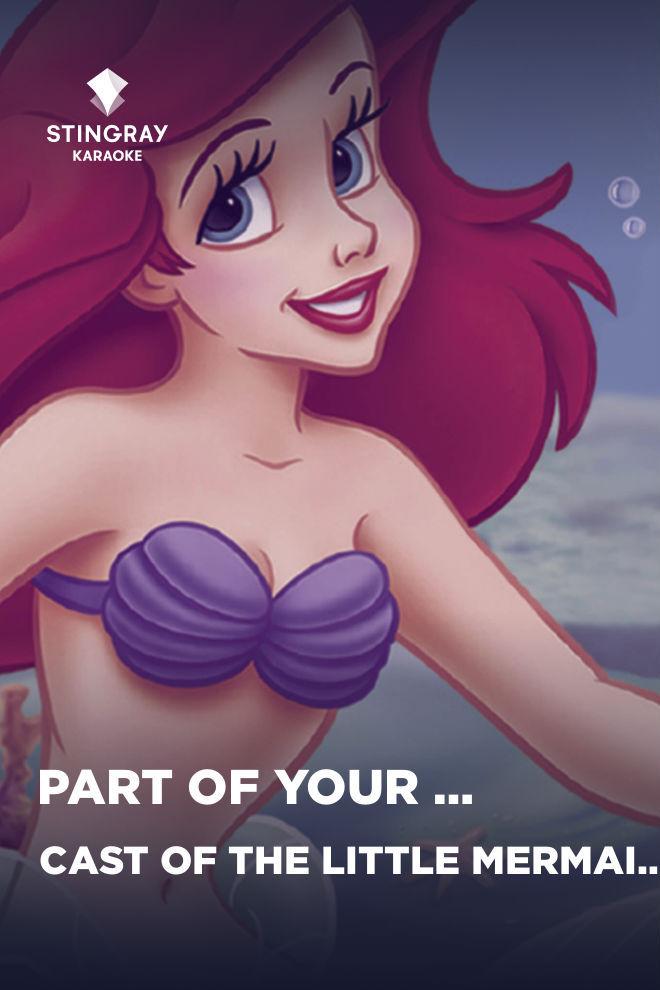 Cast of The Little Mermaid (Disney Original) - Part Of Your World (cast-of-the-little-mermaid-disney-original-part-of-your-world) Музыка