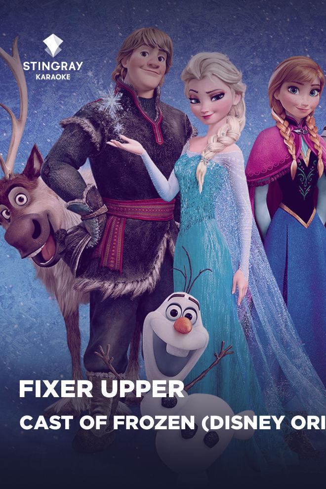 Cast of Frozen (Disney Original) - Fixer Upper (cast-of-frozen-disney-original-fixer-upper) Музыка