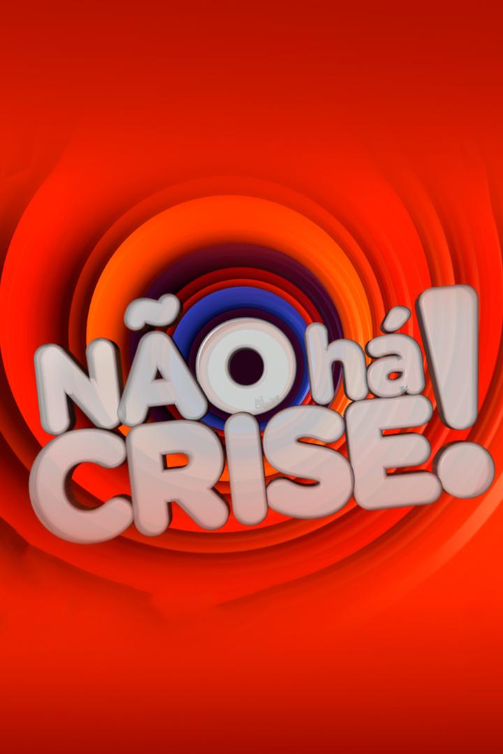 Não Há Crise! (no-h-crise) Сериал 2008