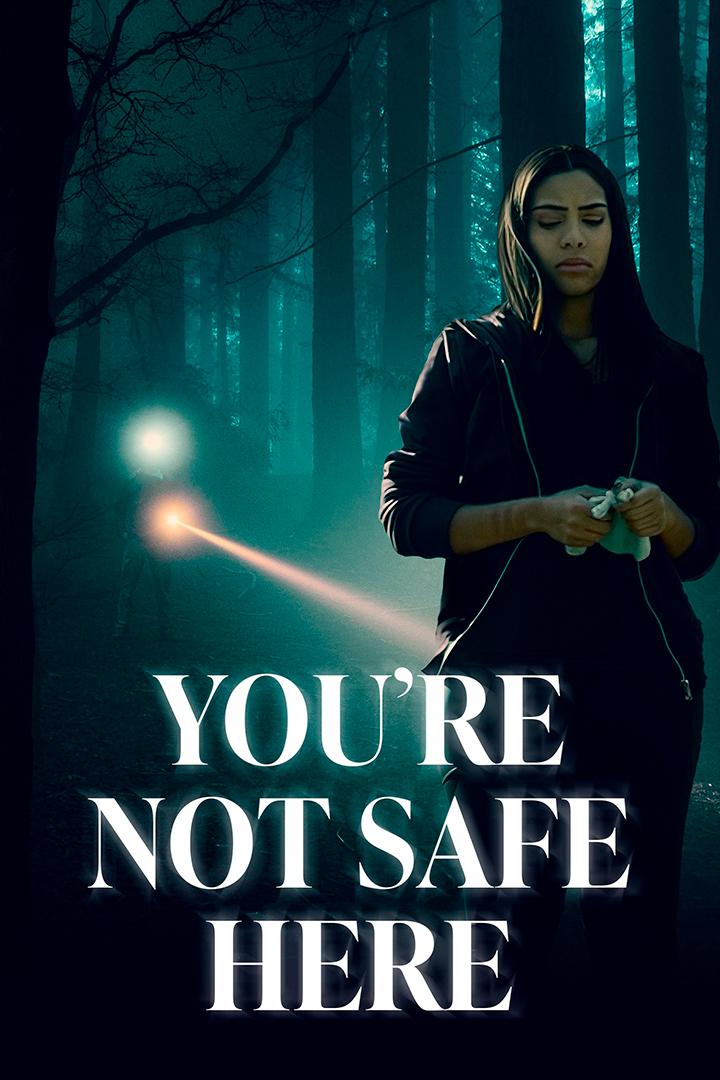You're Not Safe Here (youre-not-safe-here) Фильм 2021