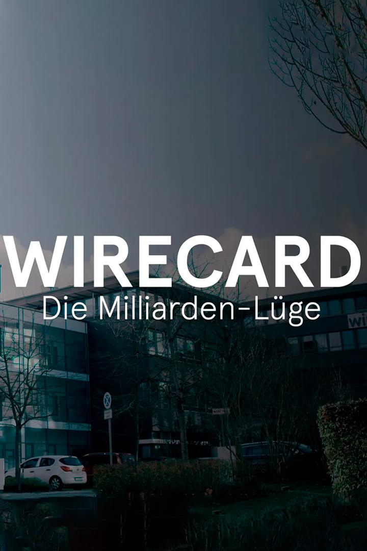 Wirecard - Die Milliarden-Lüge (wirecard-die-milliarden-lge) Документальный фильм