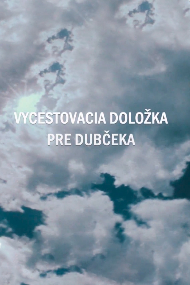 Vycestovacia doložka pre Dubčeka (vycestovacia-doloka-pre-dubeka) Документальный фильм
