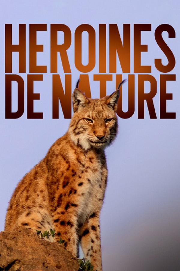 Héroïnes de nature (hrones-de-nature) Документальный сериал