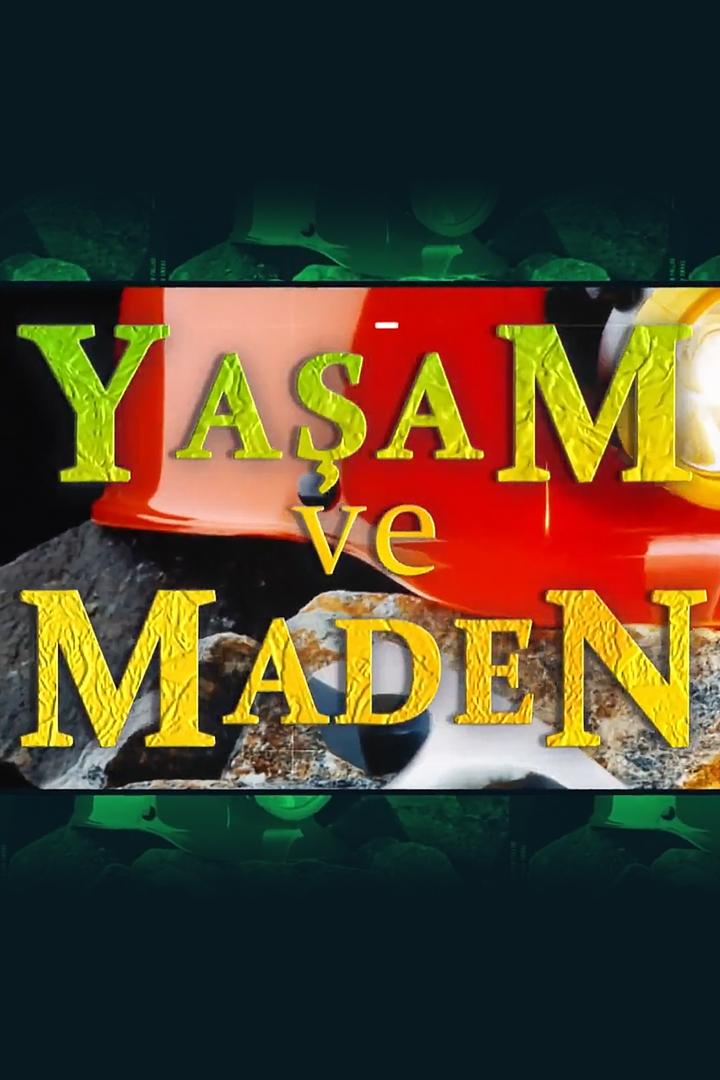 Yaşam ve Maden (yaam-ve-maden) Документальный фильм