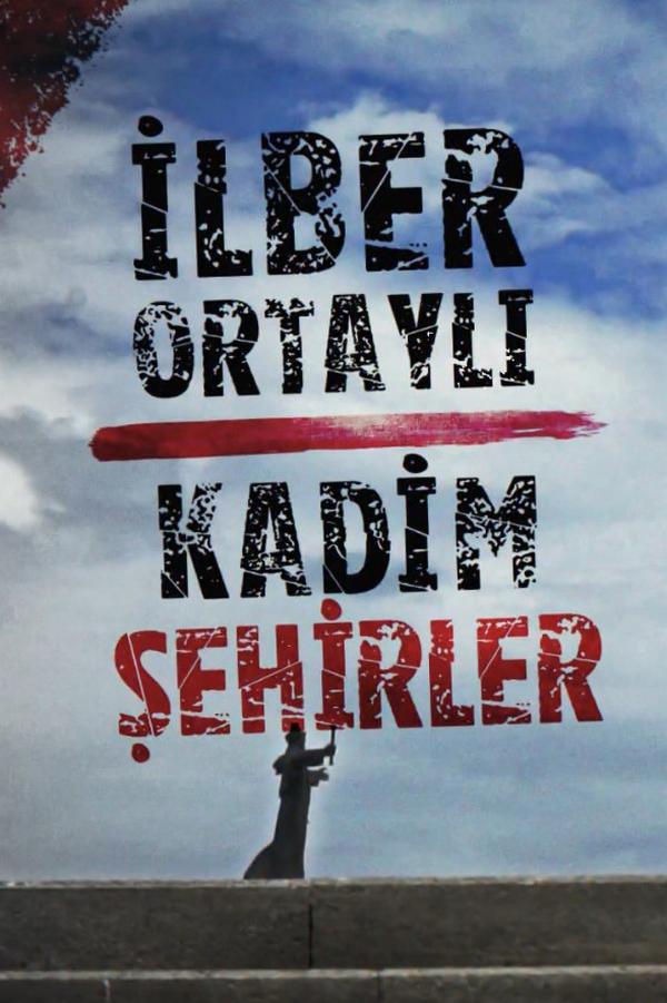 İlber Ortaylı İle Kadim Şehirler (ilber-ortayl-ile-kadim-ehirler) Познавательное