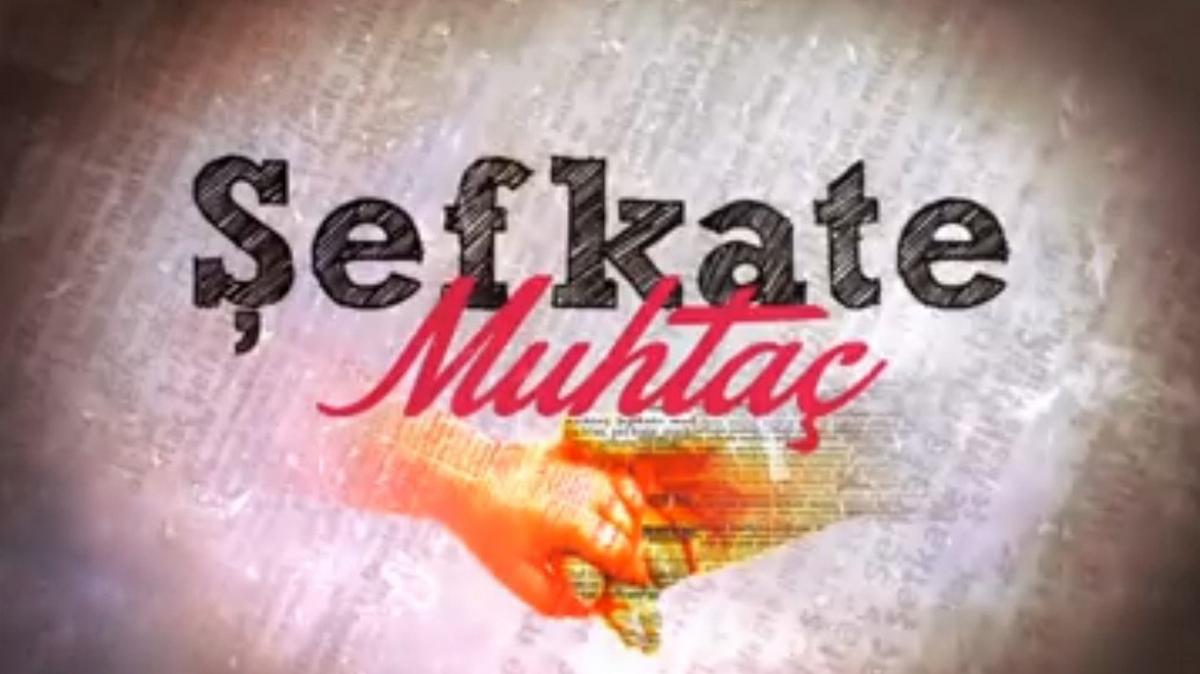 Şefkate Muhtaç (efkate-muhta) Документальный сериал