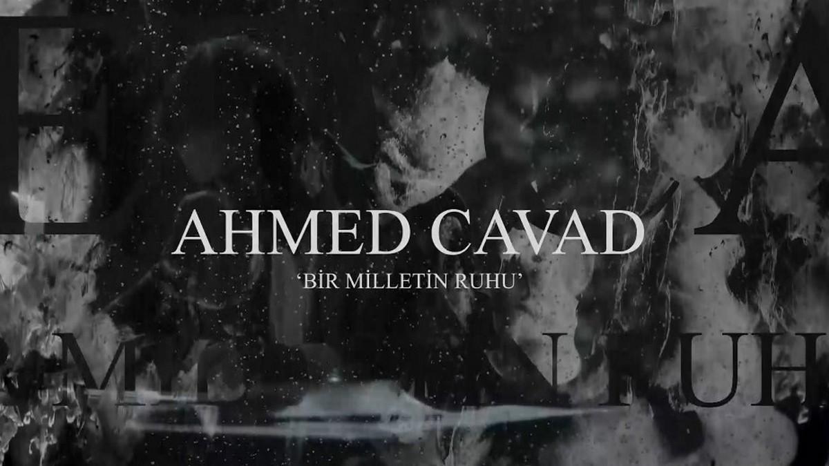 Ahmed Cavad: Bir Milletin Ruhu (ahmed-cavad-bir-milletin-ruhu) Документальный фильм