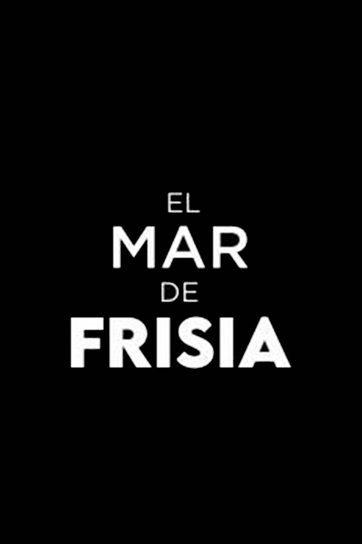 El mar de Frisia (el-mar-de-frisia) Документальный фильм