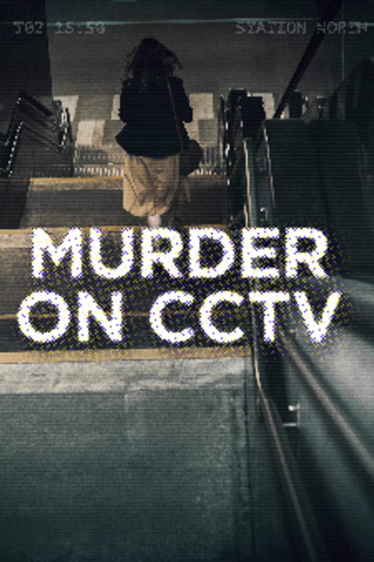 Murder On CCTV (murder-on-cctv) Документальный сериал