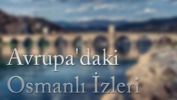 Постер Avrupa'daki Osmanlı İzleri