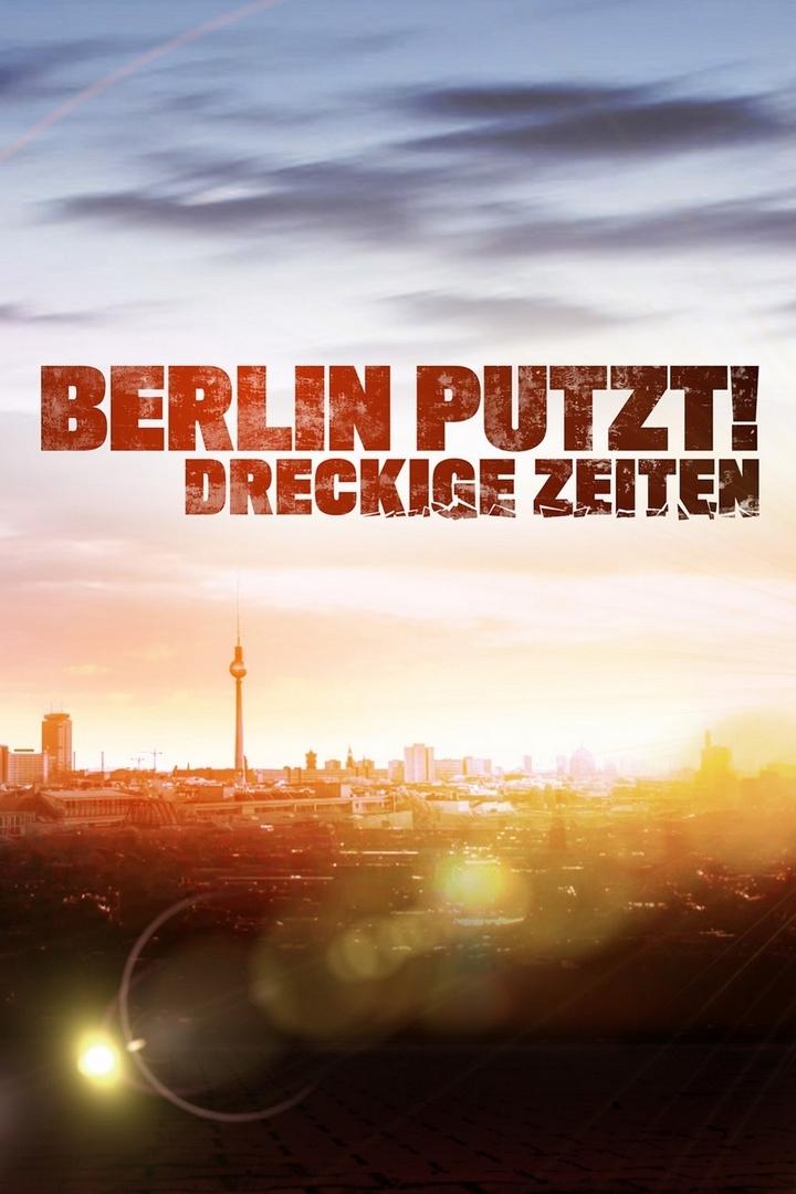 Berlin putzt! Dreckige Zeiten (berlin-putzt-dreckige-zeiten) Документальный сериал
