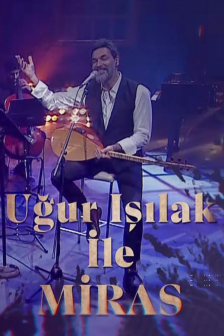 Uğur Işılak İle Miras (uur-ilak-ile-miras) Музыка