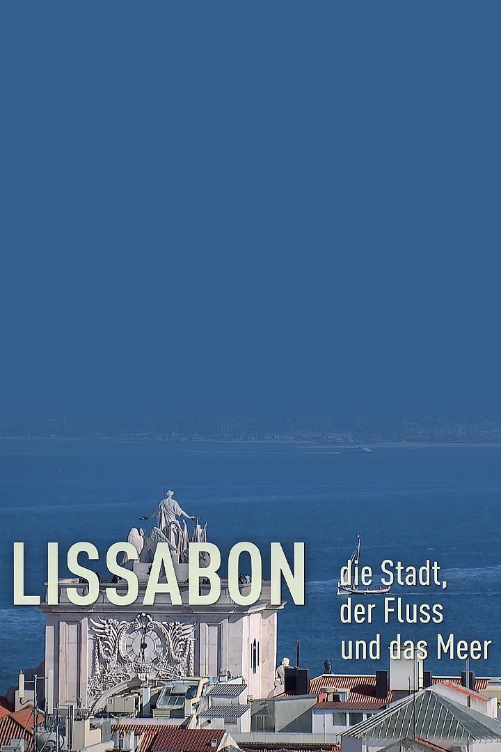 Lissabon — die Stadt, der Fluss und das Meer (lissabon-die-stadt-der-fluss-und-das-meer) Документальный фильм