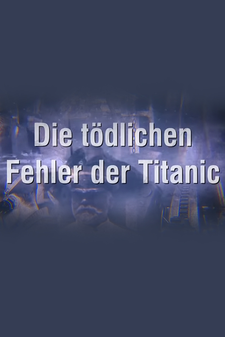 Ten Mistakes that Sank the Titanic (ten-mistakes-that-sank-the-titanic) Документальный фильм