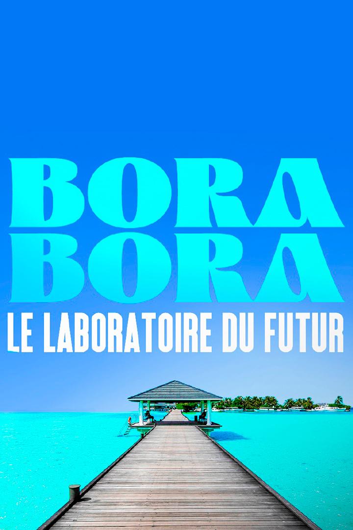 Bora Bora, le laboratoire du futur (bora-bora-le-laboratoire-du-futur) Документальный фильм