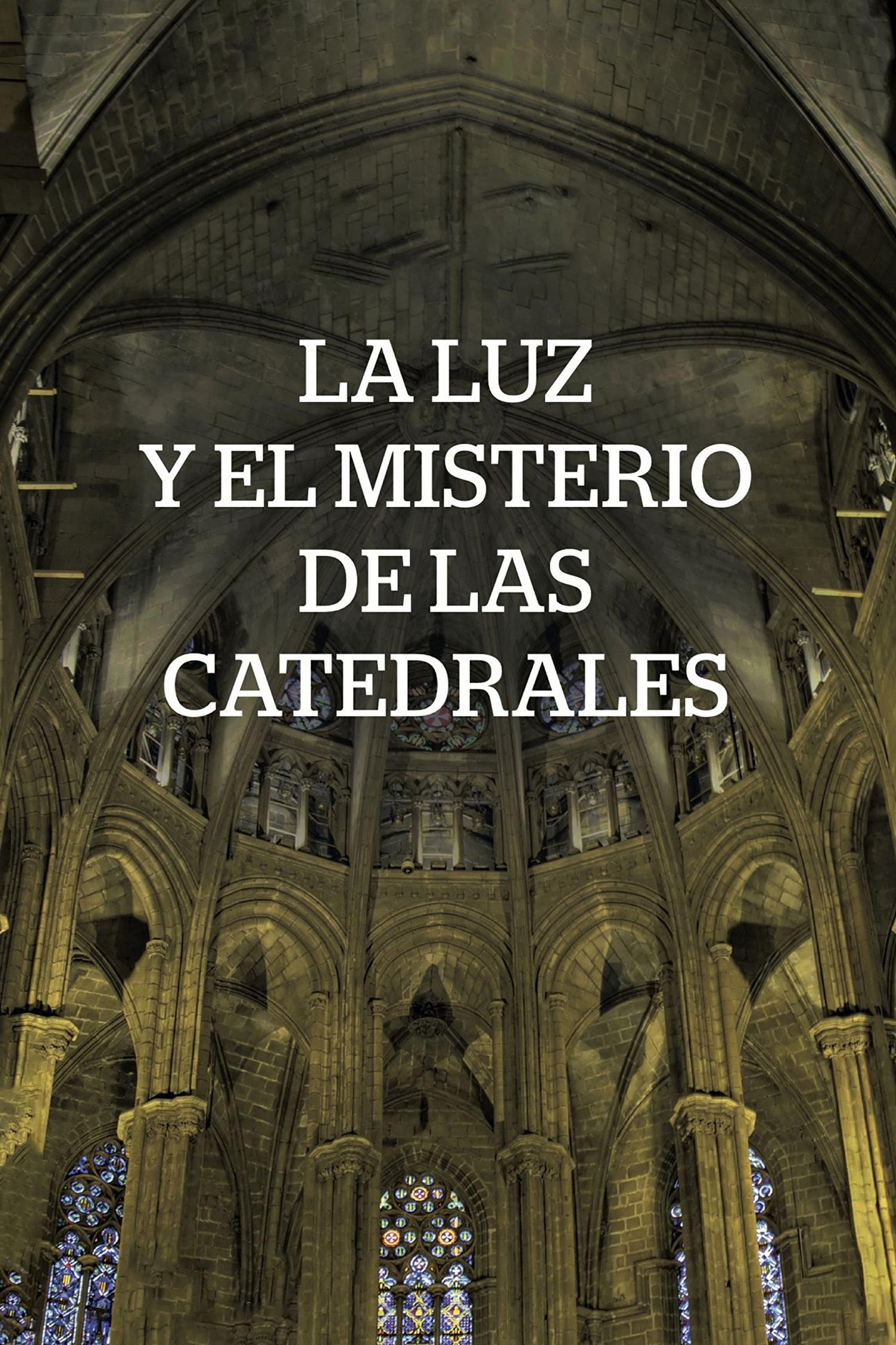 La luz y el misterio de las catedrales (la-luz-y-el-misterio-de-las-catedrales) Документальный сериал