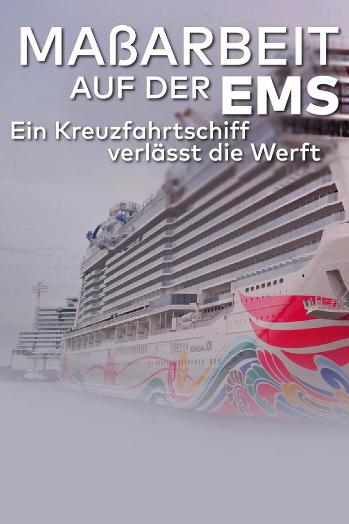 Maßarbeit auf der Ems - Ein Kreuzfahrtschiff verlässt die Werft (maarbeit-auf-der-ems-ein-kreuzfahrtschiff-verlsst-die-werft) Документальный фильм