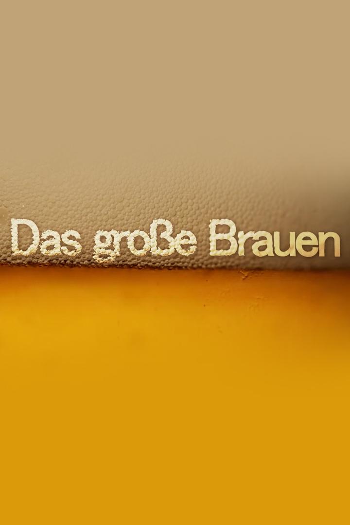 Das große Brauen (das-groe-brauen) Документальный сериал