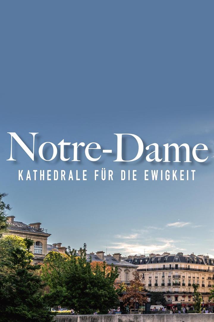 Notre-Dame – Kathedrale für die Ewigkeit (notre-dame-kathedrale-fr-die-ewigkeit) Документальный фильм