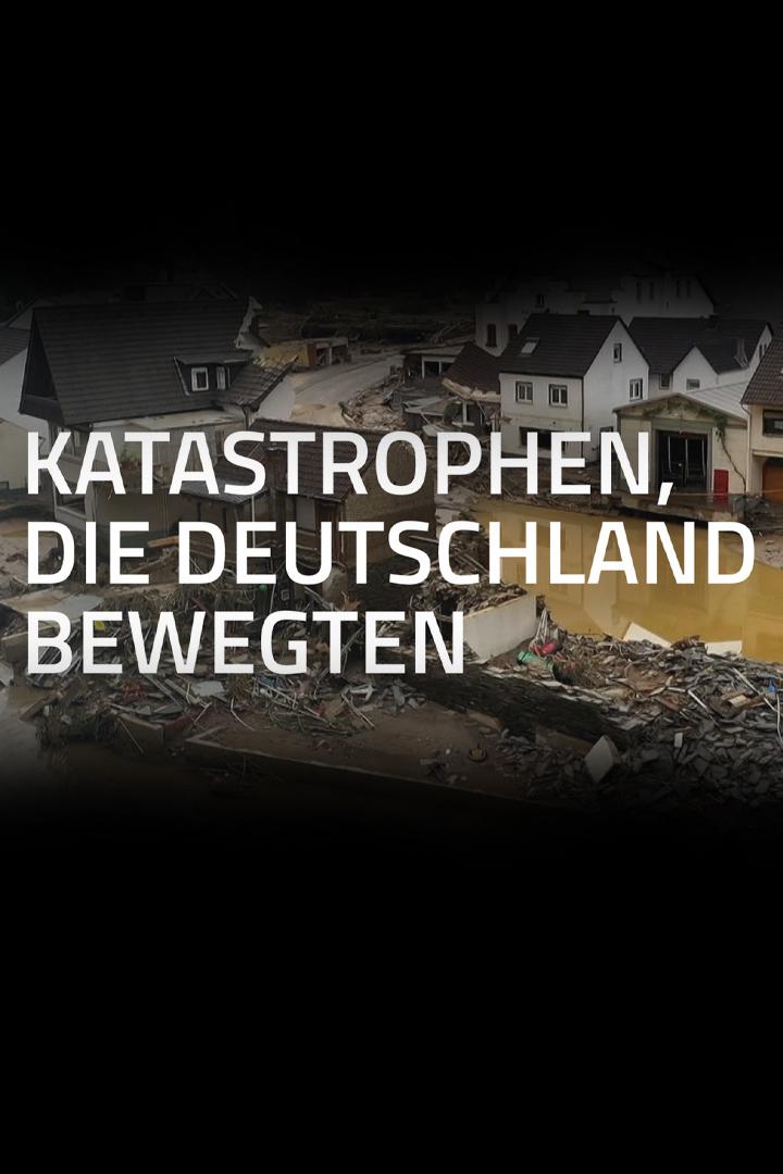 Katastrophen, die Deutschland bewegten (katastrophen-die-deutschland-bewegten) Документальный фильм