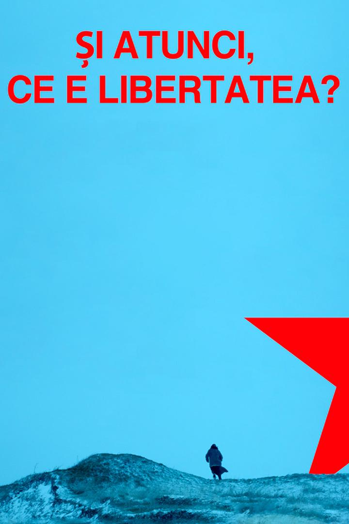 Si atunci... ce e libertatea? (si-atunci-ce-e-libertatea) Фильм 2018