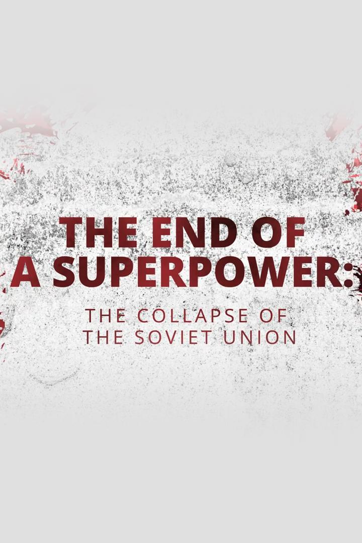 The End of a Superpower - The Collapse of the Soviet Union (the-end-of-a-superpower-the-collapse-of-the-soviet-union) Документальный фильм
