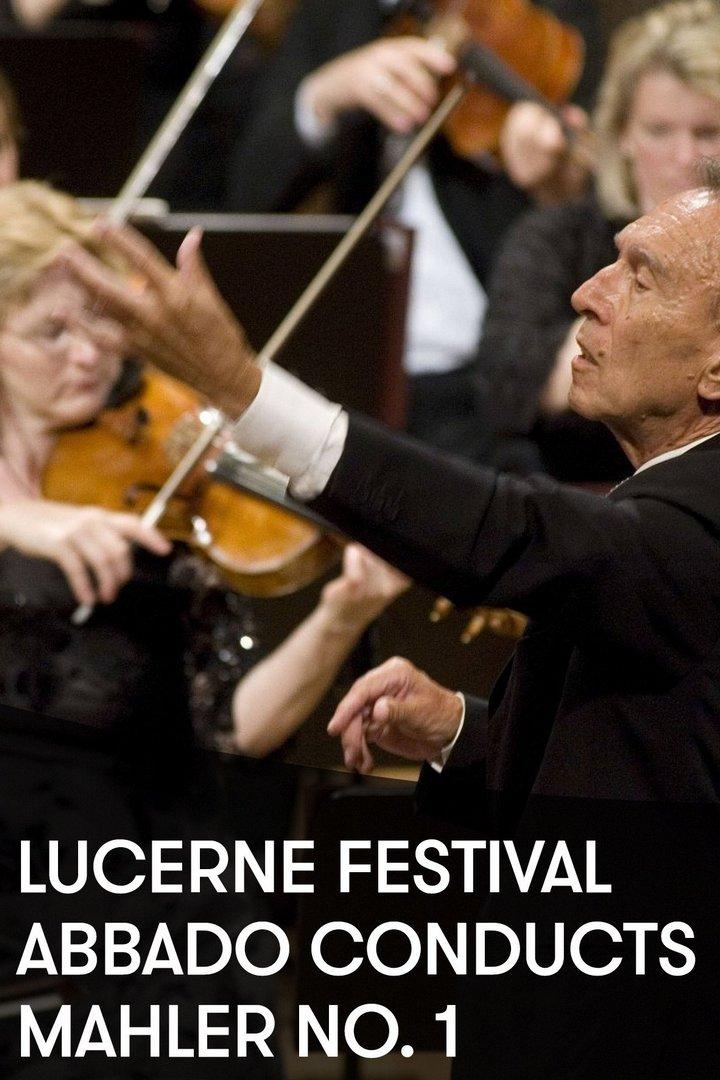 Lucerne Festival - Abbado conducts Mahler No. 1 (lucerne-festival-abbado-conducts-mahler-no-1) Музыка