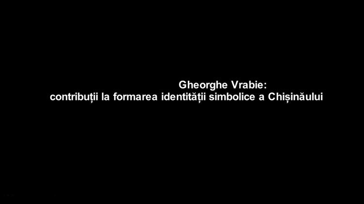 Постер Gheorghe Vrabie. Contribuții la formarea identității. Simbolice a Chișinăului