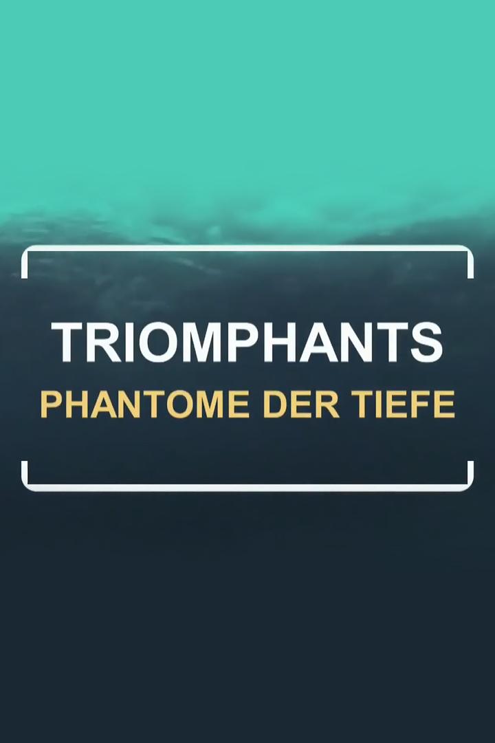 Triomphants – Phantome der Tiefe (triomphants-phantome-der-tiefe) Документальный фильм