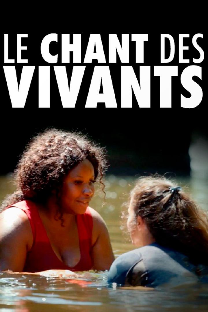 Le chant des vivants (le-chant-des-vivants) Документальный фильм
