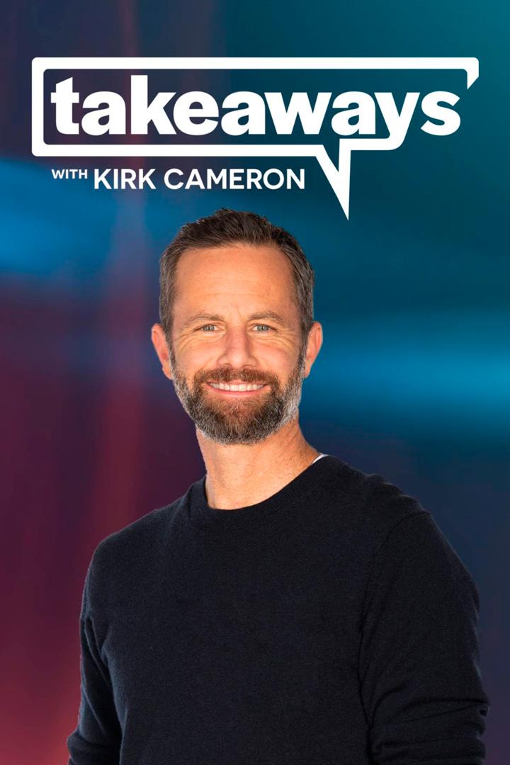 Takeaways with Kirk Cameron (takeaways-with-kirk-cameron) Ток-шоу