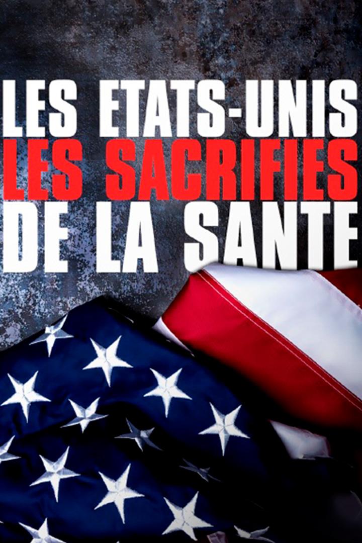 Les Etats-Unis, les sacrifiés de la santé (les-etats-unis-les-sacrifis-de-la-sant) Документальный фильм