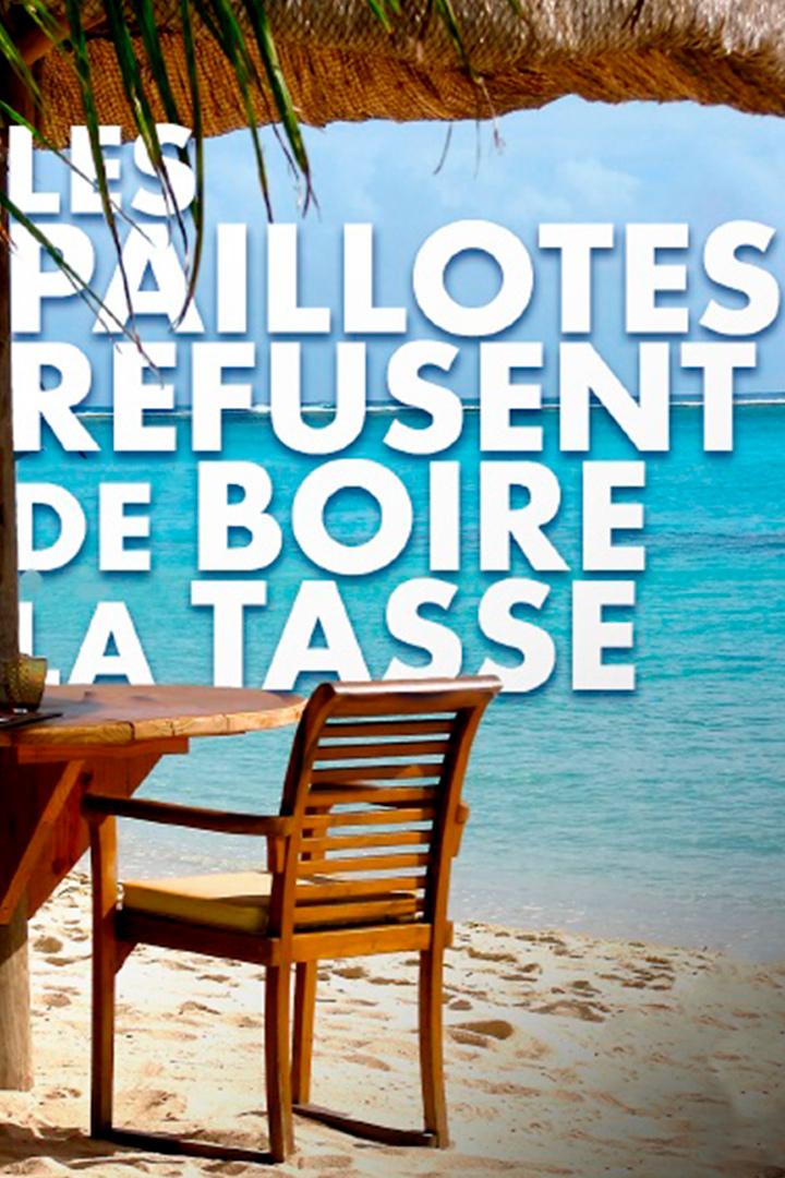 Les paillotes refusent de boire la tasse (les-paillotes-refusent-de-boire-la-tasse) Познавательное