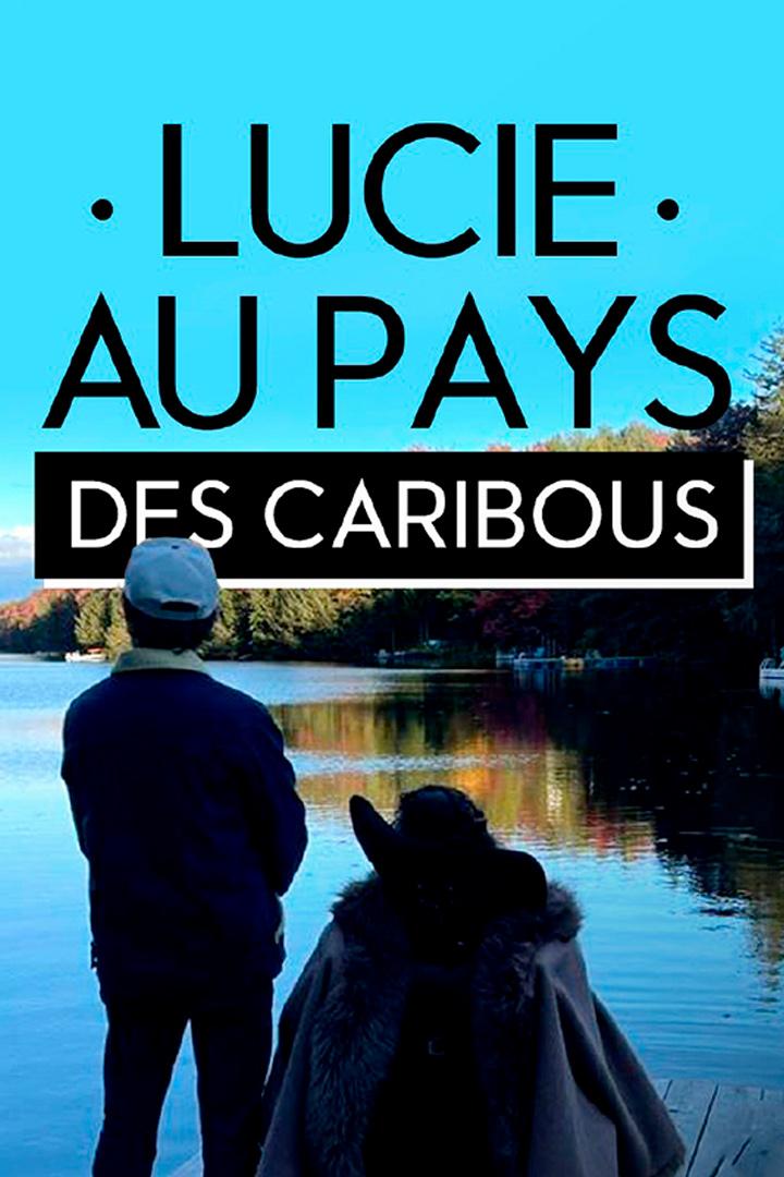 Lucie au pays des caribous (lucie-au-pays-des-caribous) Документальный фильм