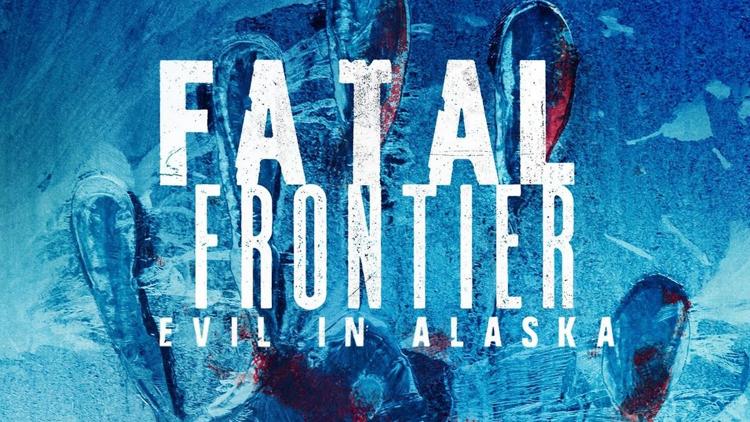 Постер Fatal Frontier: Evil in Alaska