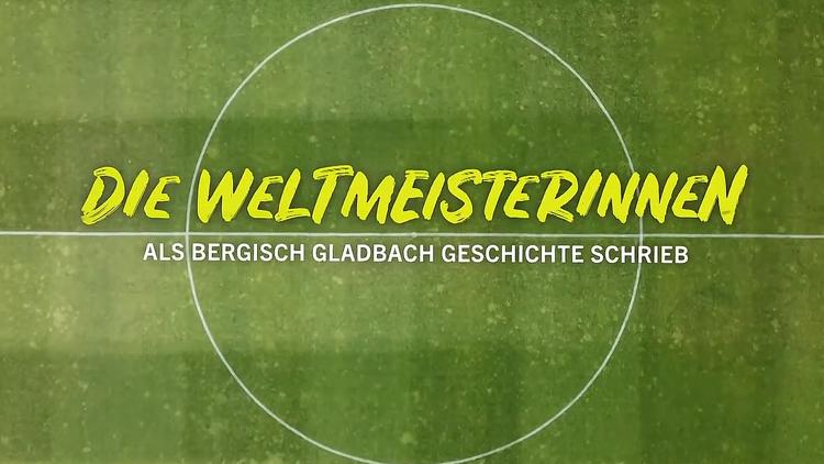 Постер Die Weltmeisterinnen – Als Bergisch Gladbach Geschichte schrieb